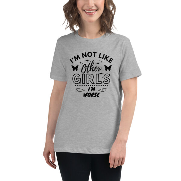 I'm Not Like Other Girls I'm Worse T-Shirt - Image 8
