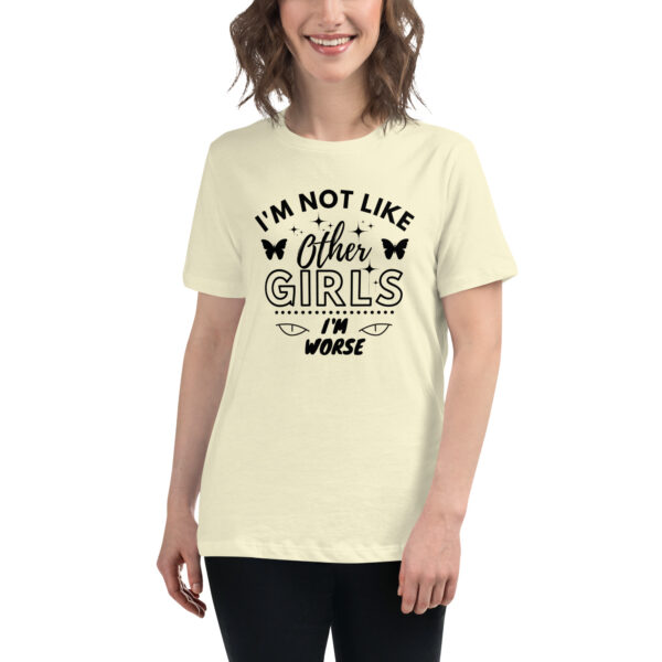 I'm Not Like Other Girls I'm Worse T-Shirt - Image 10