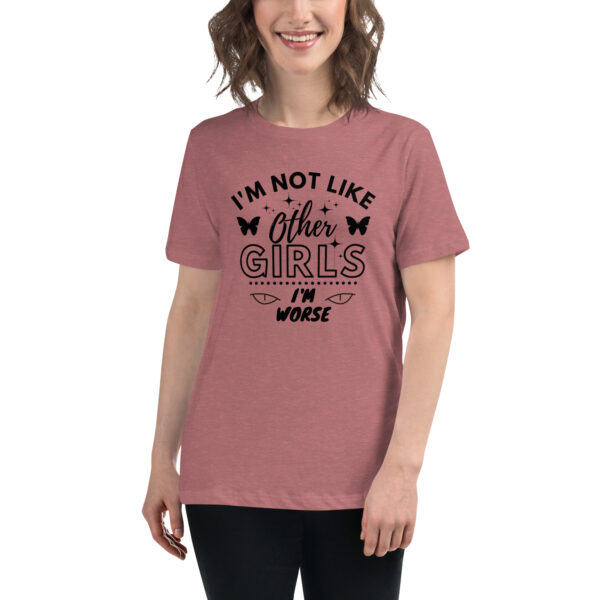 I'm Not Like Other Girls I'm Worse T-Shirt - Image 4
