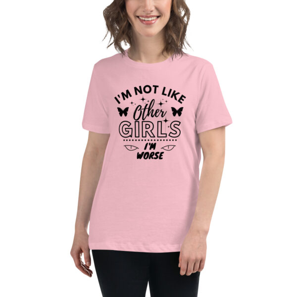 I'm Not Like Other Girls I'm Worse T-Shirt