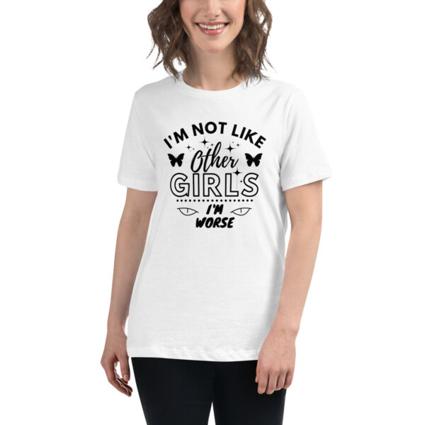 I'm Not Like Other Girls I'm Worse T-Shirt - Image 11